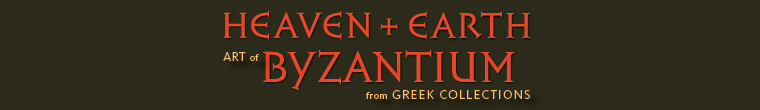 Heaven and Earth: Art of Byzantium from Greek Collections