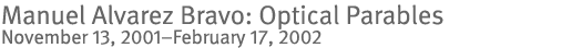 Manuel Alvarez Bravo: Optical Parables