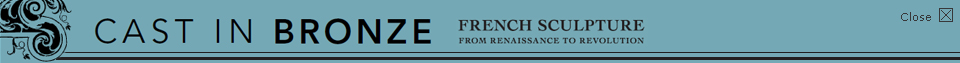 Cast in Bronze: French Sculpture from Renaissance to Revolution
