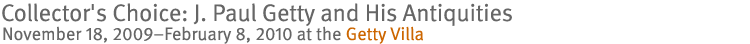 Collector's Choice: J. Paul Getty and His Antiquities