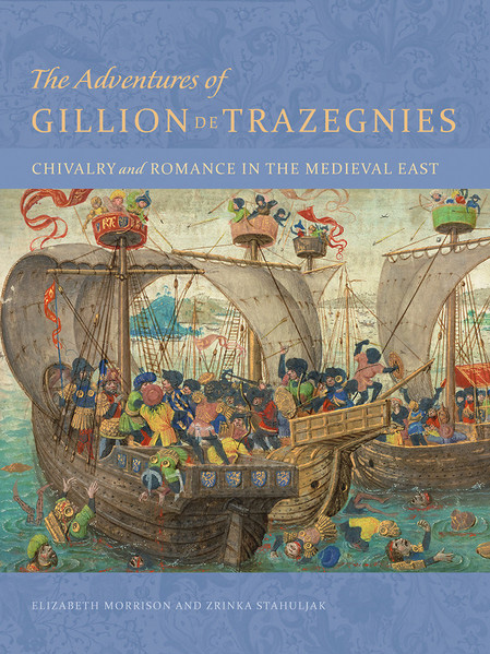 The Adventures of Gillion de Trazegnies: Chivalry and Romance in the Medieval East