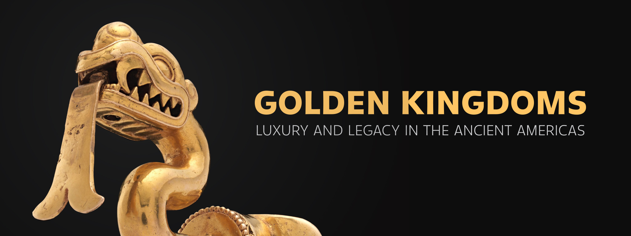 Image result for Golden Kingdoms: Luxury and Legacy in the Ancient Americas.