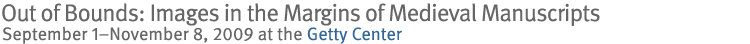 Out of Bounds: Images in the Margins of Medieval Manuscripts 