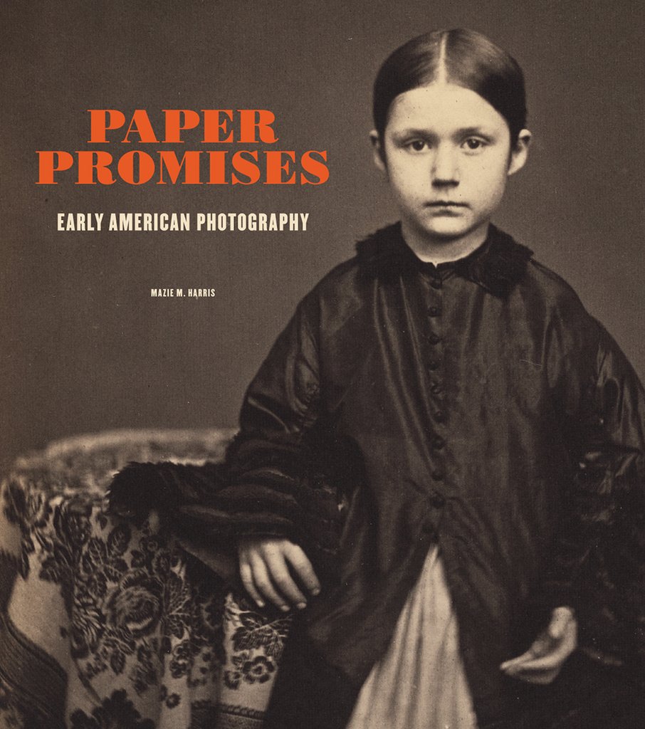 Paper Promises: Early American Photography.