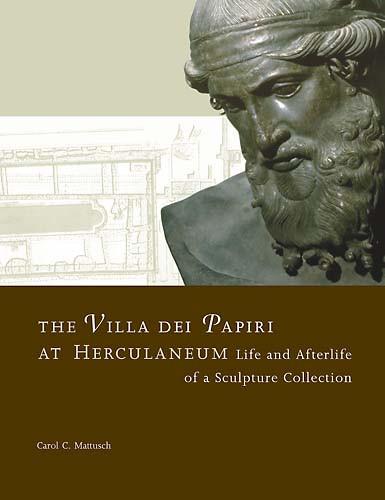 The Villa dei Papiri at Herculaneum: Life and Afterlife of a Sculpture Collection