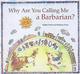 Why Are You Calling Me a Barbarian?