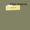 Allan Kaprow-Art as Life