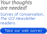 Survey of Conservation, the GCI Newsletter readers
