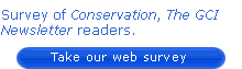 Survey of Conservation, the GCI Newsletter readers