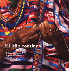 El hilo continuo: <br>
Conserving the Textile Traditions of Oaxaca