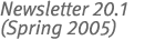 Newsletter 20.1 (Spring 2005)