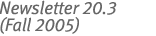 Newsletter 20.3 (Fall 2005)