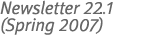 Newsletter 22.1 (Spring 2007)