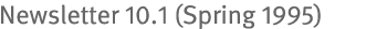Newsletter 10.1 (Spring 1995)