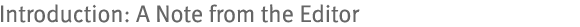 Introduction: A Note from the Editor