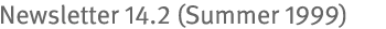 Newsletter 14.2 (Summer 1999)