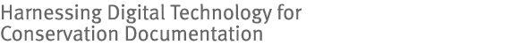 Harnessing Digital Technology for Conservation Documentation