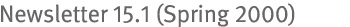 Newsletter 15.1 (Spring 2000)