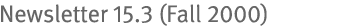 Newsletter 15.3 (Fall 2000)