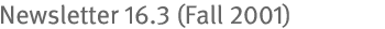 Newsletter 16.3 (Fall 2001)