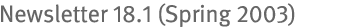 Newsletter 18.1 (Spring 2003)