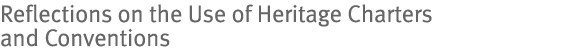 Reflections on the Use of Heritage Charters and Conventions
