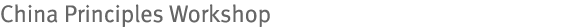 China Principles Workshop
