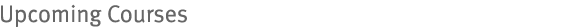 Upcoming Courses