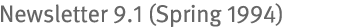 Newsletter 9.1 (Spring 1994)
