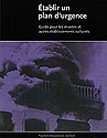 �tablir un plan d'urgence: Guide pour les mus�es et autres �tablissements culturels