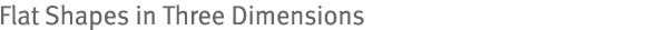 Flat Shapes in Three Dimensions