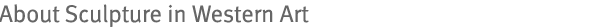 About Sculpture in Western Art