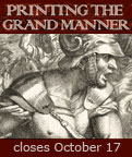 Printing the Grand Manner - closes October 17