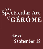 The Spectacular Art of Gerome - closes September 12