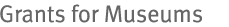 Grants for Museums