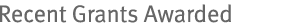 Recent Grants Awarded