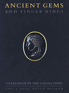Ancient Gems and Finger Rings: Catalogue of the Collections of the J. Paul Getty Museum