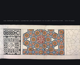 The Topkapi Scroll: Geometry and Ornament in Islamic Architecture