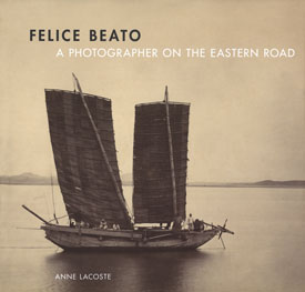 Felice Beato: A Photographer on the Eastern Road