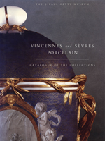 Vincennes and S\xE8vres Porcelain in the Collections of the J. Paul Getty Museum