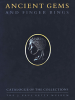 Ancient Gems and Finger Rings: Catalogue of the Collections of the J. Paul Getty Museum