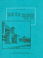 Hendrik Petrus Berlage: Thoughts on Style, 1886–1909
