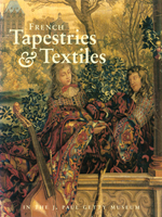French Tapestries and Textiles in the J. Paul Getty Museum