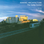 Making Architecture: The Getty Center