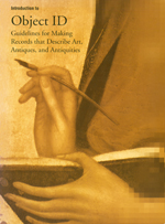 Introduction to Object ID: Guidelines for Making Records that Describe Art, Antiques, and Antiquities