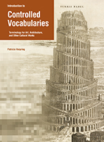 Introduction to Controlled Vocabularies: Terminologies for Art, Architecture, and Other Cultural Works