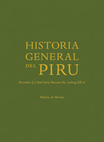 Historia General del Piru: Facsimile of J. Paul Getty Museum Ms. Ludwig XIII 16