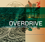 Overdrive: L.A. Constructs the Future, 1940–1990