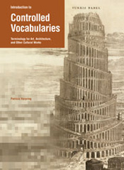 Introduction to Controlled Vocabularies: Terminology for Art, Architecture, and Other Cultural Works