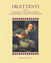 Dilettanti: The Antic and the Antique in Eighteenth-Century England